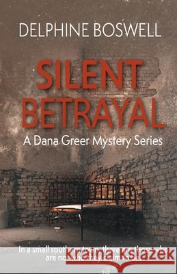 Silent Betrayal: A Dana Greer Mystery Series Book 2 Boswell, Delphine 9781732197626 Jujapa Press - książka