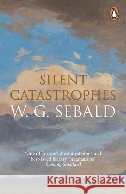 Silent Catastrophes: Essays in Austrian Literature W. G. Sebald 9780141037028 Penguin Books Ltd - książka