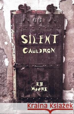Silent Cauldron E. B. Moore 9781642510645 Frayed Edge Press - książka
