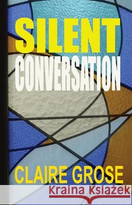 Silent Conversation Claire E. Grose 9780648688440 Claire Elizabeth Grose - książka