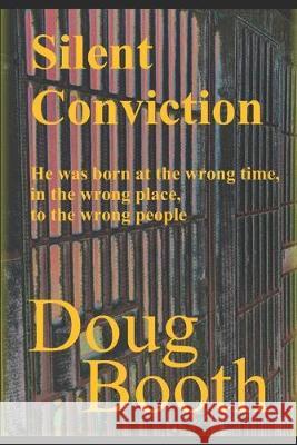 Silent Conviction Doug Booth 9780992135782 Doug Booth - książka