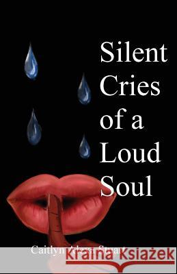 Silent Cries of a Loud Soul Caitlyn Stuart 9781642373752 Gatekeeper Press - książka