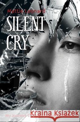 Silent Cry: My Journey Through Domestic Abuse Mattie Leonard 9781662935527 Gatekeeper Press - książka