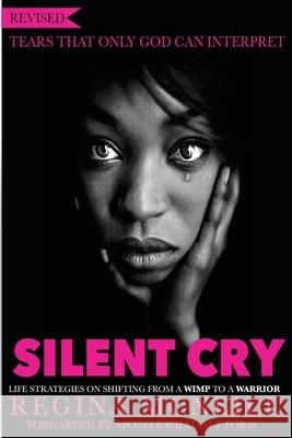 Silent Cry: Tears That Only God Can Interpret Regina McNeill 9781976205941 Createspace Independent Publishing Platform - książka