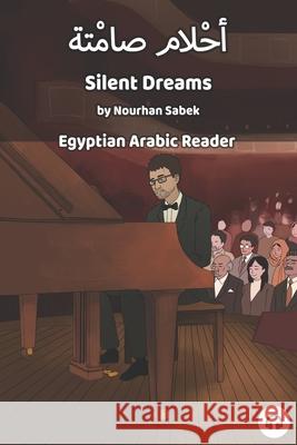 Silent Dreams: Egyptian Arabic Reader Nourhan Sabek Matthew Aldrich 9781949650167 Lingualism - książka