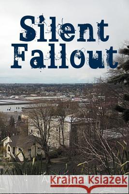 Silent Fallout Allie McNeil 9781468529906 Authorhouse - książka