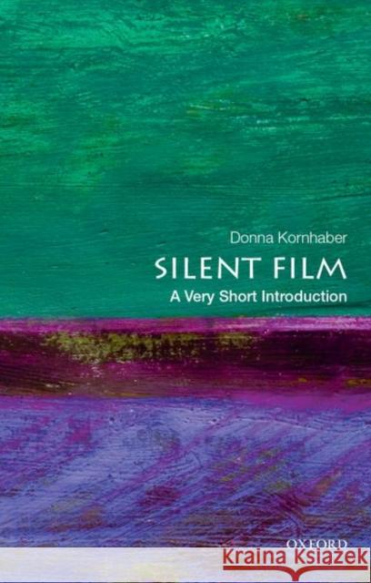 Silent Film: A Very Short Introduction Donna Kornhaber 9780190852528 Oxford University Press Inc - książka