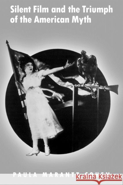 Silent Film and the Triumph of the American Myth Paula Marantz Cohen Paula Marant 9780195140941 Oxford University Press - książka