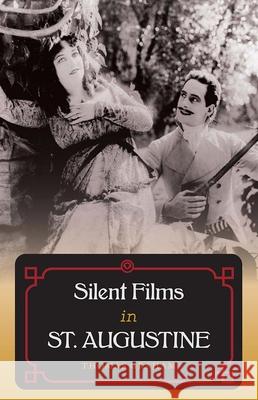 Silent Films in St. Augustine Thomas Graham 9780813054537 University Press of Florida - książka