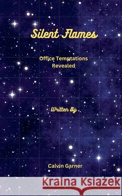 Silent Flames: Office Temptations Revealed Calvin Garner 9798224803118 Billzg - książka