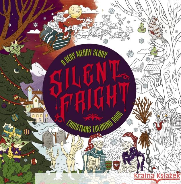 Silent Fright: A Very Merry Scary Christmas Coloring Book Editors of Cider Mill Press 9781400347070 HarperCollins Focus - książka