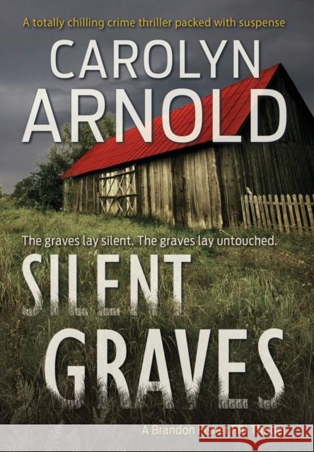 Silent Graves: A totally chilling crime thriller packed with suspense Arnold, Carolyn 9781988064758 Hibbert & Stiles Publishing Inc - książka