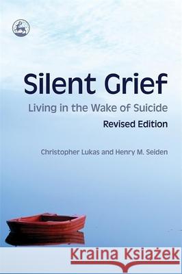 Silent Grief: Living in the Wake of Suicide Henry M Seiden 9781843108474 Jessica Kingsley Publishers - książka