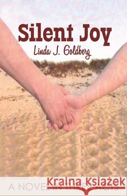 Silent Joy: A Novel in Three Acts Linda J. Goldberg 9781642370294 Gatekeeper Press - książka