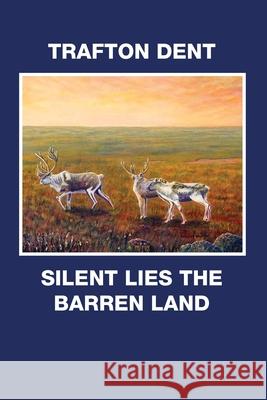 Silent Lies the Barren Land Trafton Dent 9781634989879 Bookstand Publishing - książka