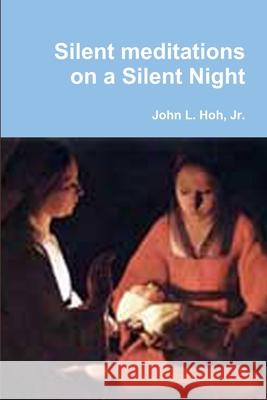Silent meditations on a Silent Night John L., Jr. Hoh 9781105281037 Lulu.com - książka