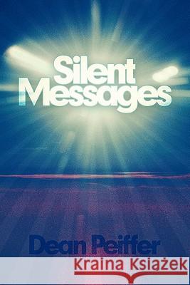 Silent Messages Dean Peiffer 9781452500249 Balboa Press - książka