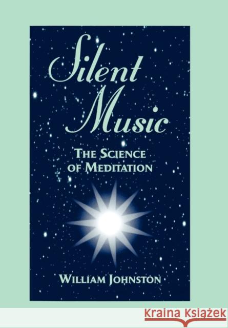 Silent Music: The Science of Meditation Johnston, William 9780823217748 Fordham University Press - książka