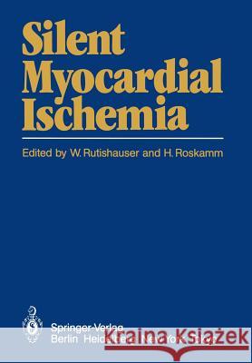 Silent Myocardial Ischemia W. Rutishauser H. Roskamm 9783540131939 Not Avail - książka