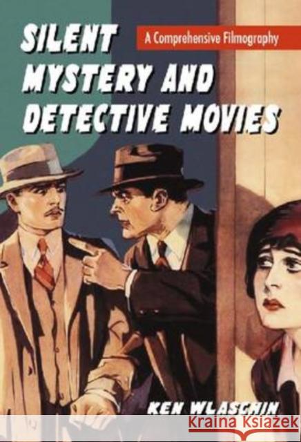 Silent Mystery and Detective Movies: A Comprehensive Filmography Wlaschin, Ken 9780786443505 McFarland & Company - książka