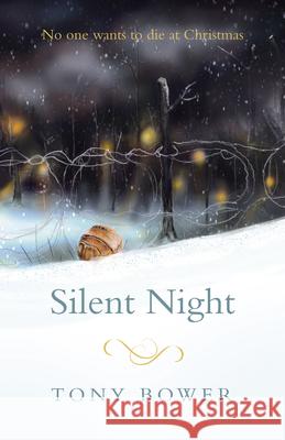 Silent Night: No one wants to die at Christmas Tony Bower 9781917455497 Malcolm Down Publishing Limited - książka