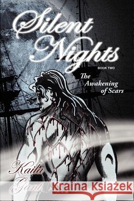 Silent Nights Book Two: The Awakening of Scars Gant, Kaila 9781425977092 Authorhouse - książka