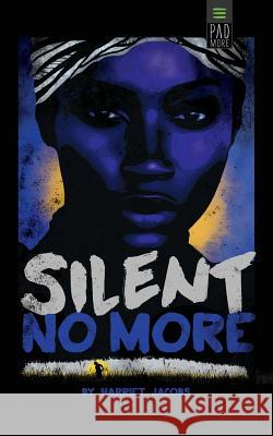 Silent No More Harriet Jacobs 9781939866066 Padmore Publishing - książka