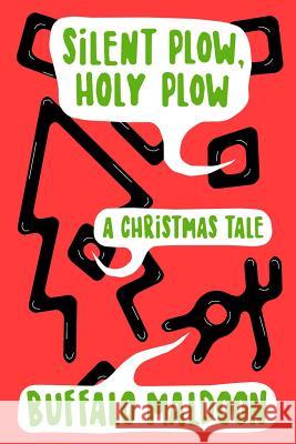 Silent Plow, Holy Plow: A Christmas Tale Buffalo Maldoon 9781790117796 Independently Published - książka