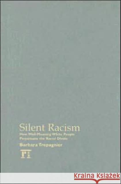 Silent Racism: How Well-Meaning White People Perpetuate the Racial Divide Barbara Trepagnier 9781594512124 Paradigm Publishers - książka