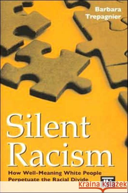 Silent Racism: How Well-Meaning White People Perpetuate the Racial Divide Barbara Trepagnier 9781594512131 Paradigm Publishers - książka