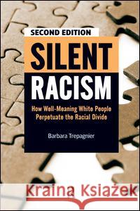 Silent Racism: How Well-Meaning White People Perpetuate the Racial Divide Barbara Trepagnier 9781594518287 Paradigm Publishers - książka