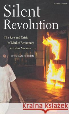 Silent Revolution: The Rise and Crisis of Market Economics in Latin America- 2nd Edition Duncan Green 9781583670910 New York University Press - książka