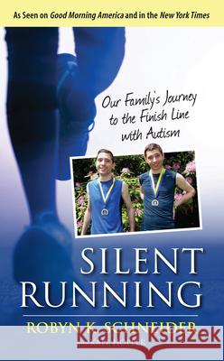 Silent Running: Our Family's Journey to the Finish Line with Autism Robyn K. Schneider Kate Hopper 9781629370910 Triumph Books (IL) - książka