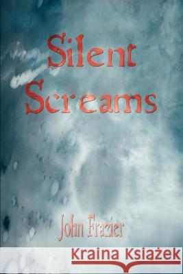 Silent Screams John Frazier 9780595383757 iUniverse - książka