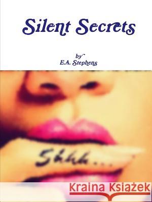 Silent Secrets E.A. Stephens 9781304923578 Lulu.com - książka