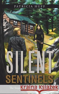 Silent Sentinels: The Sequel to the Mourning Doves Patricia Huff 9781504971270 Authorhouse - książka