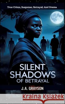 Silent Shadows Of Betrayal Grayson, J. A. 9783384564252 tredition - książka