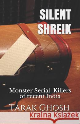 Silent Shriek: Monster Serial Child Killers of recent India Tarak Ghosh 9781072333333 Independently Published - książka