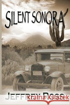 Silent Sonora: Tent Life in the Scottsdale, Arizona Jeffrey Ross 9781624201493 Rogue Phoenix Press - książka