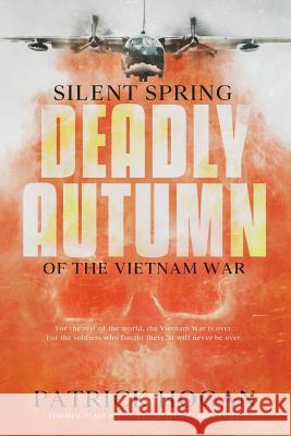 Silent Spring - Deadly Autumn of the Vietnam War: Second Edition Patrick Hogan 9781732547414 Whatnot Enterprises, LLC - książka