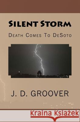 Silent Storm: Death Comes To DeSoto Groover, J. D. 9781475261486 Createspace - książka