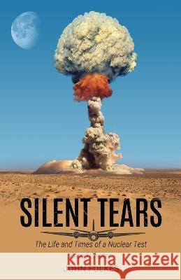 Silent Tears: The Life and Times of a Nuclear Test Cloud-Chaser John Folkes 9781800944572 Michael Terence Publishing - książka