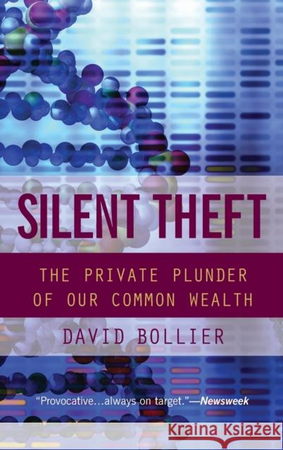 Silent Theft: The Private Plunder of Our Common Wealth Bollier, David 9780415932646 Taylor & Francis Group - książka