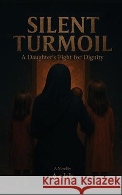 Silent Turmoil: A Daughter's Fight for Dignity Aakh 9789698892838 Aakh Publisher - książka