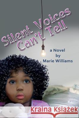 Silent Voices Can't Tell Marie Williams 9781537378473 Createspace Independent Publishing Platform - książka