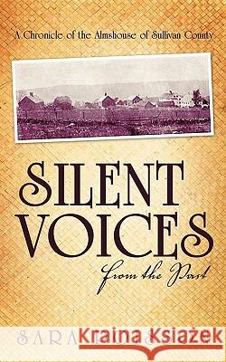 Silent Voices From the Past: A Chronicle of the Almshouse of Sullivan County Poisson, Sara 9781450259071 iUniverse.com - książka