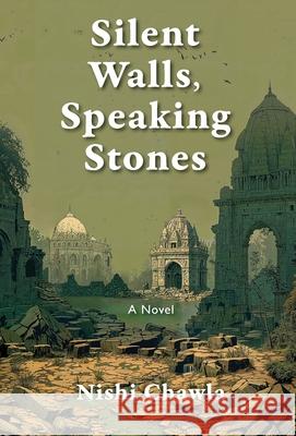 Silent Walls, Speaking Stones Nishi Chawla 9781965784280 Pierian Springs Press - książka