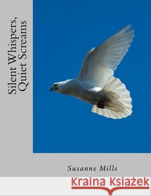 Silent Whispers, Quiet Screams Susanne Mills 9780990847601 Well Youniversity Publications - książka