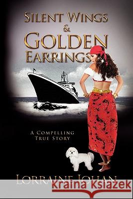 Silent Wings and Golden Earrings Lorraine Johan 9781453579824 Xlibris Corporation - książka