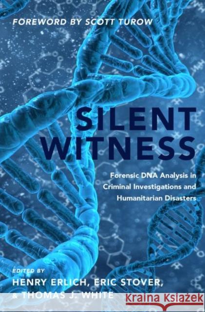 Silent Witness: Forensic DNA Evidence in Criminal Investigations and Humanitarian Disasters Erlich, Henry 9780190909444 Oxford University Press, USA - książka